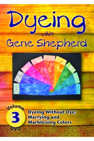 Dyeing with Gene Shepherd - DVD 3
