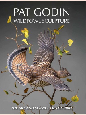 Pat Godin Wildfowl Sculpture: The Art and Science of the Bird